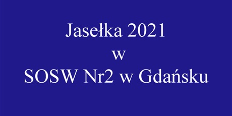 Jasełka 2021 w SOSW Nr 2 w Gdańsku